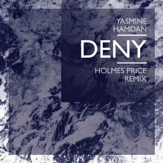 Deny (Holmes Price Remix) by Yasmine Hamdan