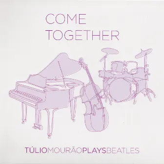 Come Together - Tulio Mourão Plays Beatles by Túlio Mourão