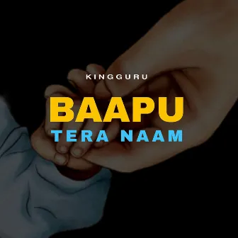 Baapu Tera Naam by King Guru