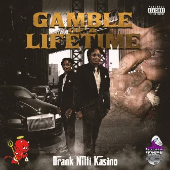 Gamble of a Lifetime by Drank Nitti Kasino