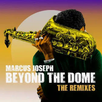 Beyond The Dome: The Remixes by Marcus Joseph