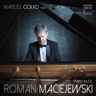 Maciejewski: Piano Music by Mariusz Ciołko