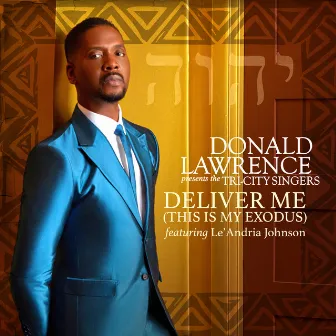 Deliver Me (This Is My Exodus) (feat. Le'Andria Johnson) by Donald Lawrence