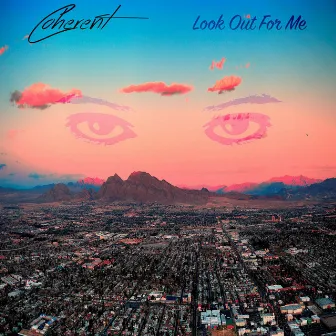 Look Out for Me by Coherent