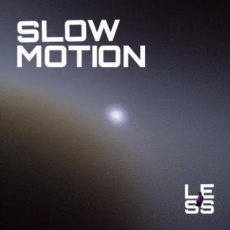 Slow Motion by Less