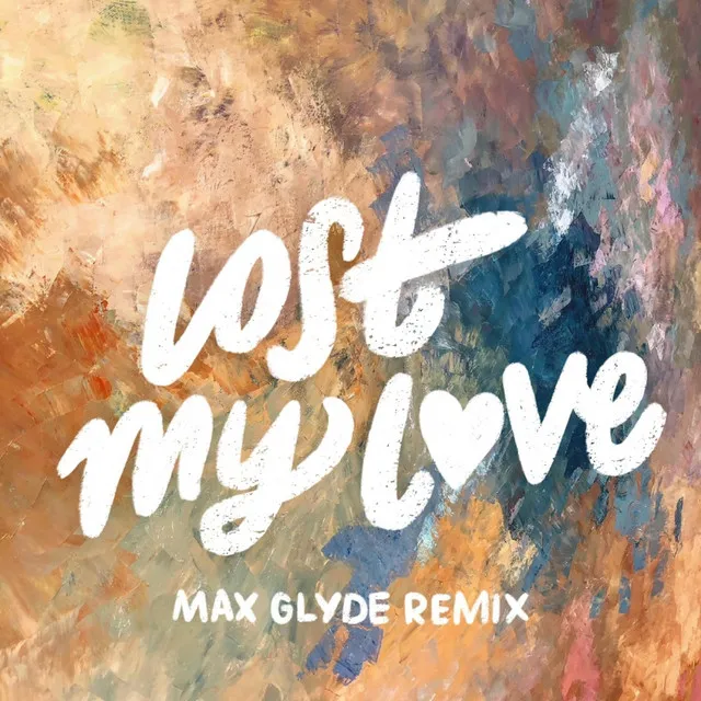 Lost My Love - Max Glyde Remix