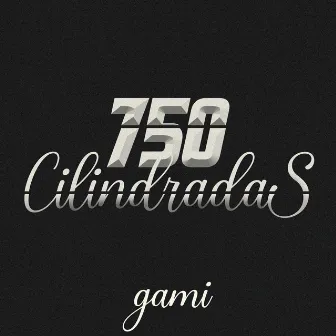 750 Cilindradas by GAMI