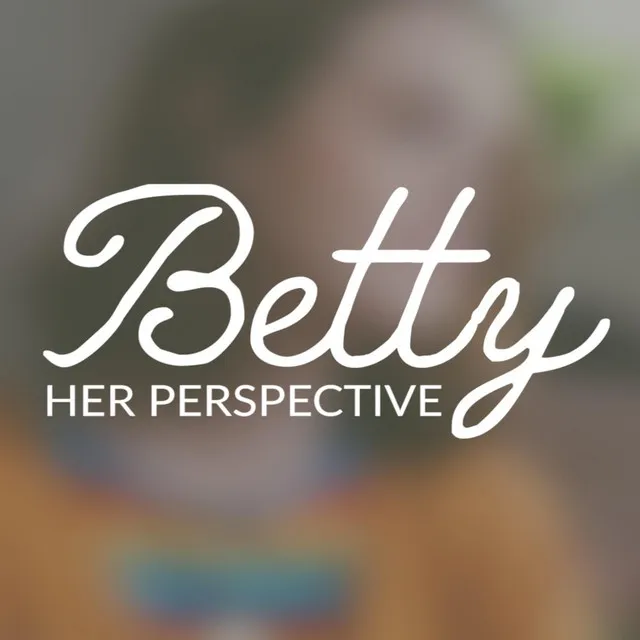 Betty (Her Perspective)