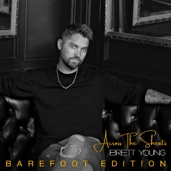 Across The Sheets (Barefoot Edition) by Brett Young