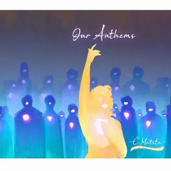 Our Anthems by E. Matita