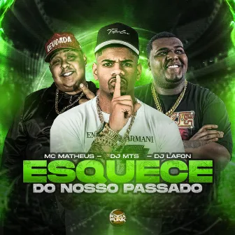 Esquece do Nosso Passado by Mc Matheus