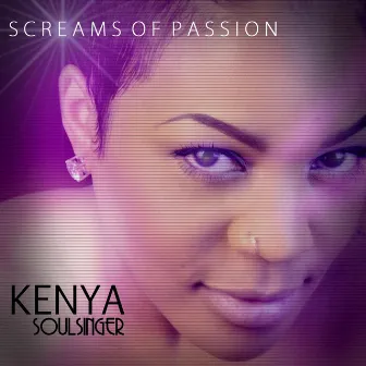 Screams of Passion by Kenya Soulsinger