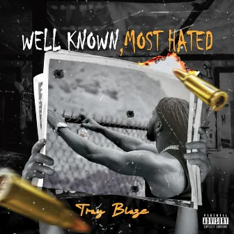 Well Known, Most Hated by Tray Blaze