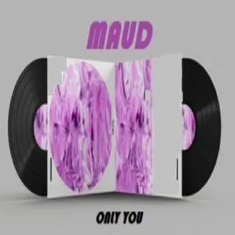 Only you by Maud