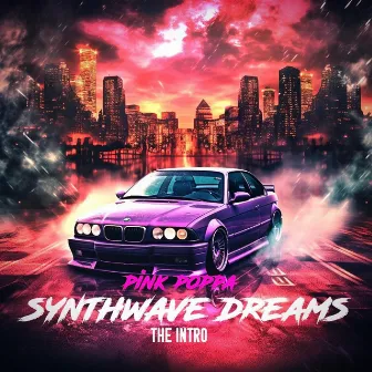 Synthwave Dreams The Intro (Radio Edit) by Pink Poppa