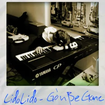 Go'n Be Gone by Lido Lido