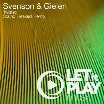 Twisted (Sound Freakerz Remix) by Svenson & Gielen