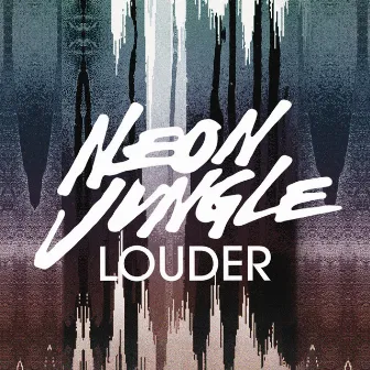 Louder (Remixes) by Neon Jungle