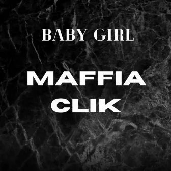 Baby Girl by Maffia Clik