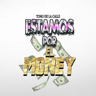 Estamos por el Money by Tono de la Calle