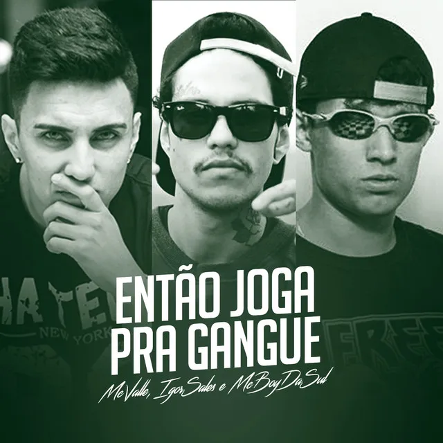 Então Joga para a Gangue