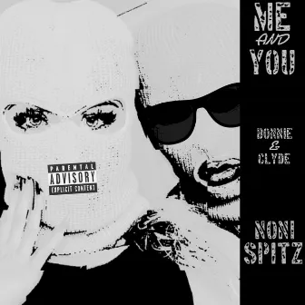 Me And You (Bonnie & Clyde) by Noni Spitz