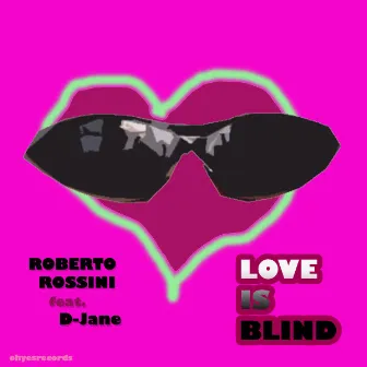 Love is blind by ROBERTO ROSSINI