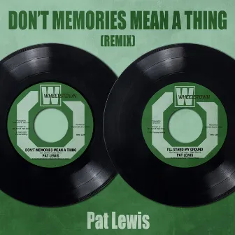 Don't Memories Mean a Thing (Remix) by Pat Lewis