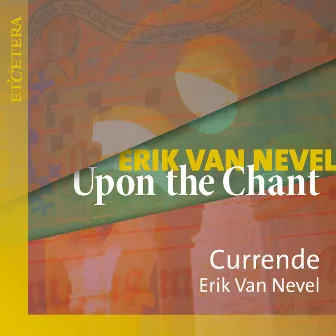 Van Nevel: Upon the Chant by Currende