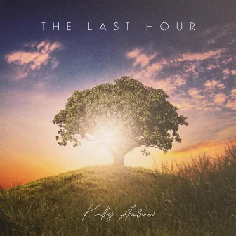 The Last Hour by Kelly Andrew