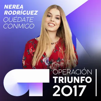 Quédate Conmigo (Operación Triunfo 2017) by Nerea Rodríguez