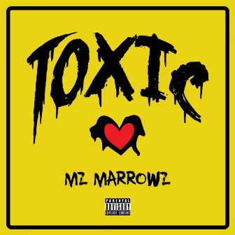 Toxic by Mz Marrowz