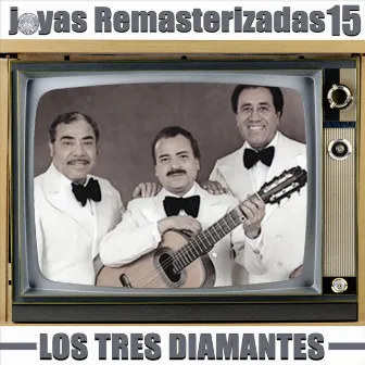 Joyas Remasterizadas 15 by Los Tres Diamantes