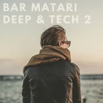 Deep & Tech 2 by Bar Matari