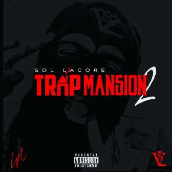 TRAP MANSION VOL 2 by Sol Lacore