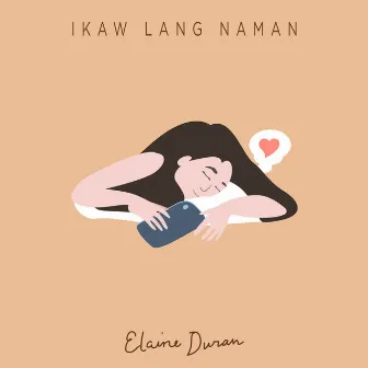 Ikaw Lang Naman by Elaine Duran