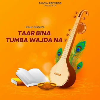 Taar Bina Tumba Wajda Na by Kaur Sisters