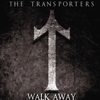 Walk Away by Transporters