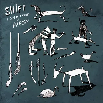 Songs from Aipotu by Shift