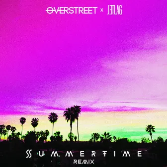 Summertime (Remix) [Jetlag Music Remix] by OVERSTREET