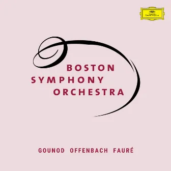 Boston Symphony Orchestra: Gounod, Offenbach & Fauré by Boston Symphony Orchestra