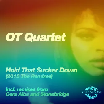 Hold That Sucker Down (The Remixes) by OT Quartet