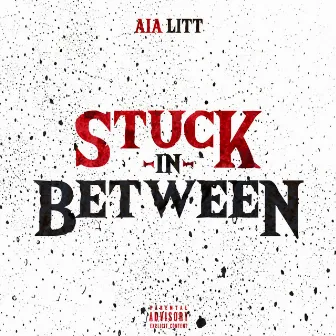 Stuck in Between by AiA LITT