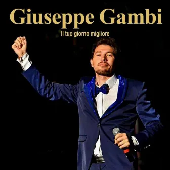 Il tuo giorno migliore by Giuseppe Gambi