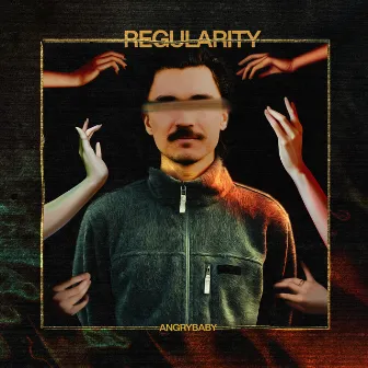 REGULARITY by Angrybaby