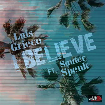 I BELIEVE by Luis Grieco