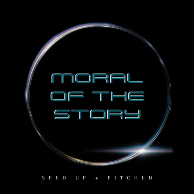 Moral Of The Story (Sped Up + Pitched) - Remix