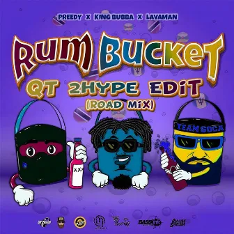 Rum Bucket (QT 2Hype Edit) [Road Mix] by Lavaman