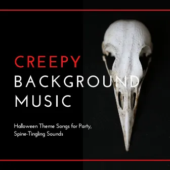 Creepy Background Music: Halloween Theme Songs for Party, Spine-Tingling Sounds by Unknown Artist