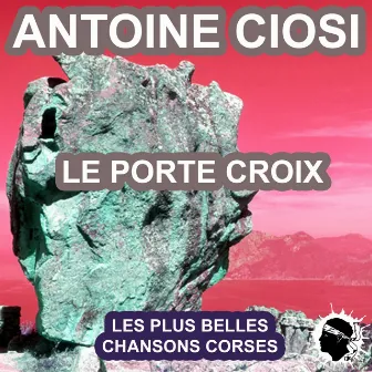 Le porte croix (Les plus belles chansons corses) by 